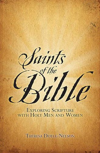 Saints of the Bible: Exploring Scripture with Holy Men and Women