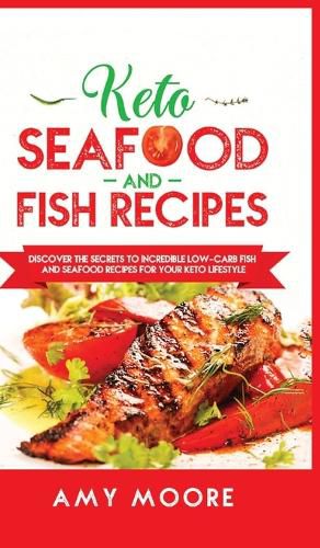 Cover image for Keto Seafood and Fish Recipes: Discover the Secrets to Incredible Low-Carb Fish and Seafood Recipes for Your Keto Lifestyle