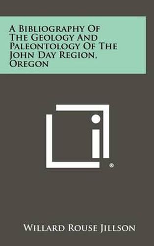 A Bibliography of the Geology and Paleontology of the John Day Region, Oregon