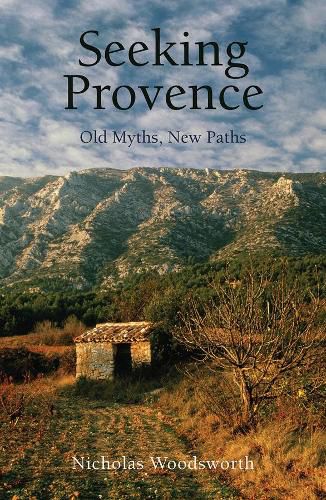 Cover image for Seeking Provence: Old Myths, New Paths