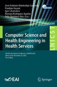 Cover image for Computer Science and Health Engineering in Health Services: 4th EAI International Conference, COMPSE 2020, Virtual Event, November 26, 2020, Proceedings