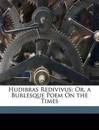 Cover image for Hudibras Redivivus: Or, a Burlesque Poem on the Times