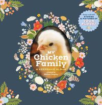 Cover image for My Chicken Family: A Keepsake Album, Ready to Fill with Stories and Pictures of Your Flock!