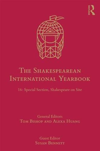 Cover image for The Shakespearean International Yearbook: 16: Special Section, Shakespeare on Site