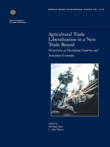 Cover image for Agricultural Trade Liberalization in a New Trade Round: Perspectives of Developing Countries and Transition Economies