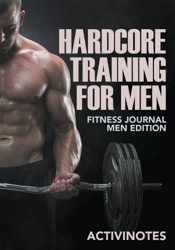 Cover image for Hardcore Training For Men - Fitness Journal Men Edition