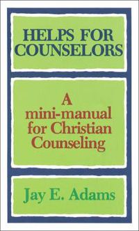 Cover image for Helps for Counselors - A mini-manual for Christian Counseling