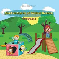 Cover image for Children Stories of Finished Business: 4 Books in 1