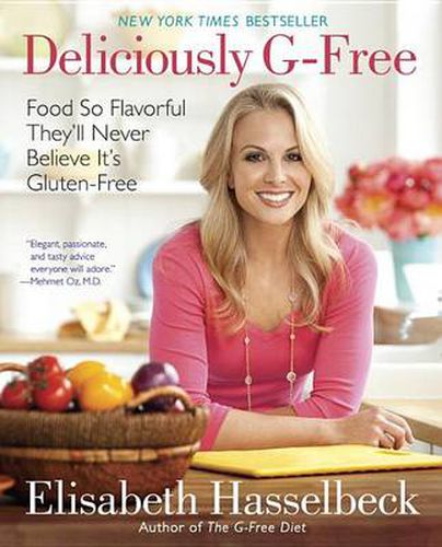 Cover image for Deliciously G-Free: Food So Flavorful They'll Never Believe It's Gluten-Free: A Cookbook