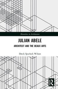 Cover image for Julian Abele: Architect and the Beaux Arts