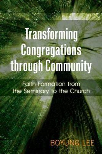 Cover image for Transforming Congregations through Community: Faith Formation from the Seminary to the Church