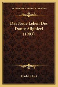 Cover image for Das Neue Leben Des Dante Alighieri (1903)