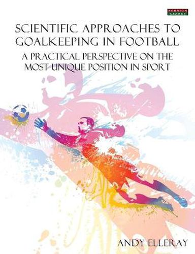 Cover image for Scientific Approaches to Goalkeeping in Football: A Practical Perspective on the Most Unique Position in Sport