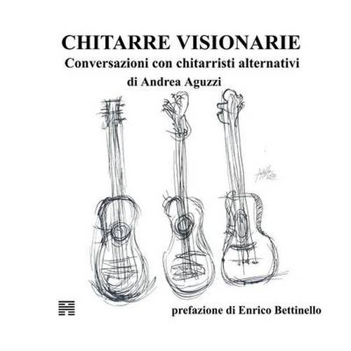 Cover image for Chitarre Visionarie. Conversazioni con chitarristi alternativi