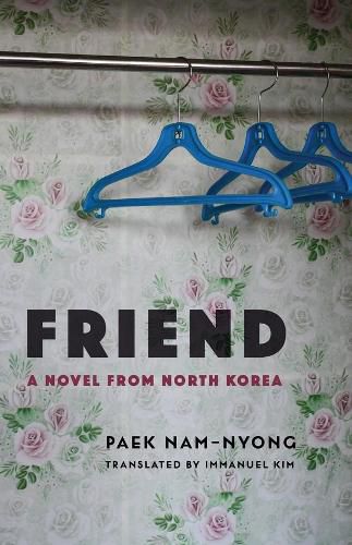 Cover image for Friend: A Novel from North Korea