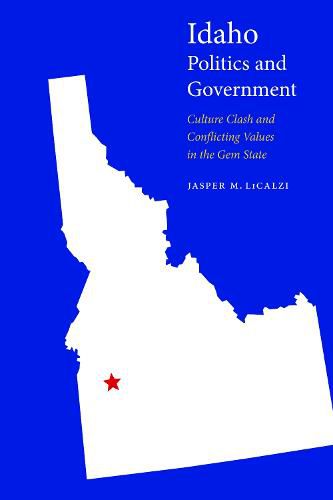 Cover image for Idaho Politics and Government: Culture Clash and Conflicting Values in the Gem State