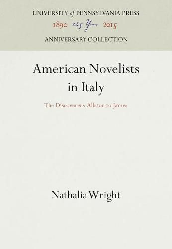 American Novelists in Italy: The Discoverers, Allston to James