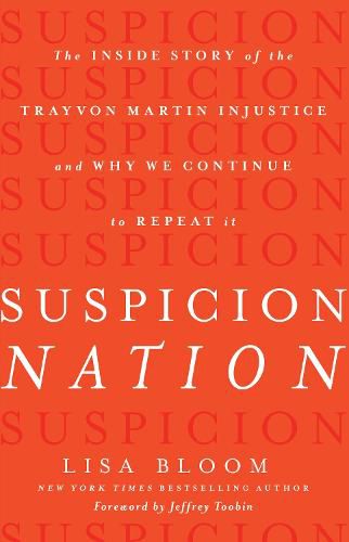 Suspicion Nation: The Inside Story of the Trayvon Martin Injustice and Why We Continue to Repeat It