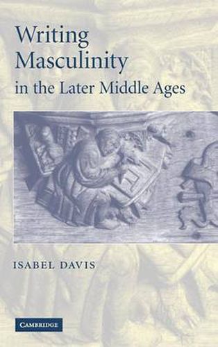 Cover image for Writing Masculinity in the Later Middle Ages