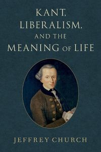 Cover image for Kant, Liberalism, and the Meaning of Life