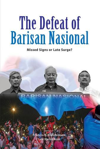 Cover image for The Defeat of Barisan Nasional: Missed Signs or Late Surge?