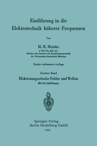 Cover image for Einfuhrung in Die Elektrotechnik Hoeherer Frequenzen: Zweiter Band: Elektromagnetische Felder Und Wellen