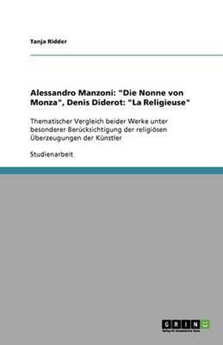 Cover image for Alessandro Manzoni: Die Nonne von Monza , Denis Diderot:  La Religieuse  Thematischer Vergleich beider Werke unter besonderer Berucksichtigung der religioesen UEberzeugungen der Kunstler