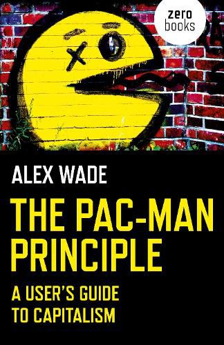 Cover image for Pac-Man Principle, The: A User's Guide to Capitalism