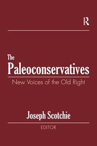 Cover image for The Paleoconservatives: New Voices of the Old Right