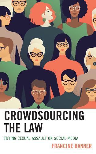 Cover image for Crowdsourcing the Law: Trying Sexual Assault on Social Media