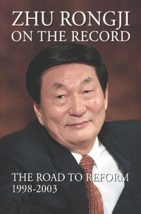 Cover image for Zhu Rongji on the Record: The Road to Reform: 1998-2003: Volume 2