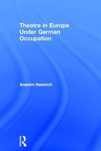 Cover image for Theatre in Europe Under German Occupation