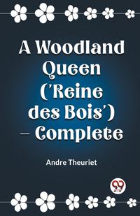 Cover image for A Woodland Queen ('Reine des Bois') - Complete