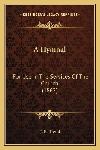 Cover image for A Hymnal: For Use in the Services of the Church (1862)