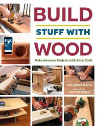 Cover image for Build Stuff with Wood: Make Awesome Projects with Basic Tools