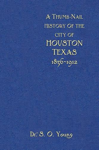 A Thumbnail History of the City of Houston, Texas