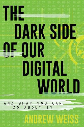 Cover image for The Dark Side of Our Digital World: And What You Can Do about It