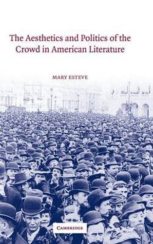 Cover image for The Aesthetics and Politics of the Crowd in American Literature