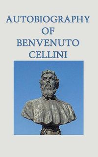 Cover image for Autobiography of Benvenuto Cellini