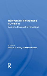 Cover image for Reinventing Vietnamese Socialism: Doi Moi in Comparative Perspective