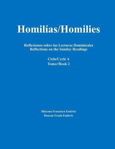 Cover image for Homilias/Homilies Reflexiones sobre las Lecturas Dominicales Reflections on the Sunday Readings: Ciclo/Cycle A Tomo/Book 2