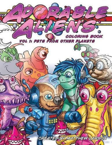 Cover image for Adorable Aliens Coloring Book Volume 1: Pets from other Planets