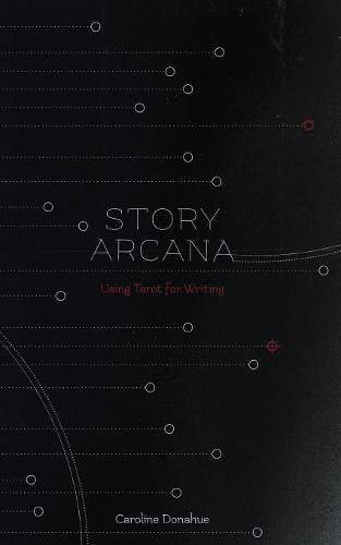 Cover image for Story Arcana: Tarot for Writers