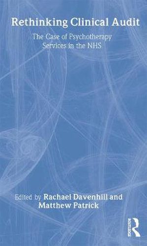 Cover image for Rethinking Clinical Audit: The Case of Psychotherapy Services in the NHS