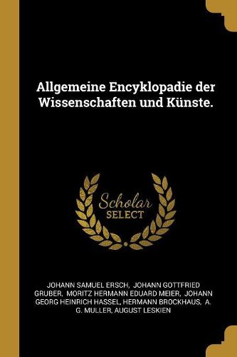 Cover image for Allgemeine Encyklopadie der Wissenschaften und Kuenste.