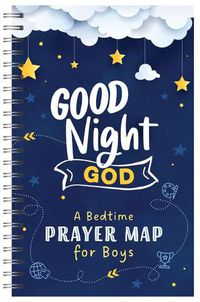 Cover image for Good Night, God: A Bedtime Prayer Map for Boys