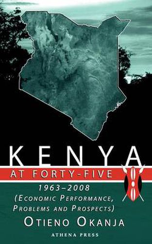 Cover image for Kenya at Forty-Five: 1963 - 2008 (Economic Performance, Problems and Prospects)