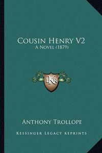 Cover image for Cousin Henry V2: A Novel (1879)