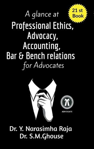 Cover image for A glance at Professional Ethics, Advocacy, Accounting, Bar & Bench Relations for Advocates