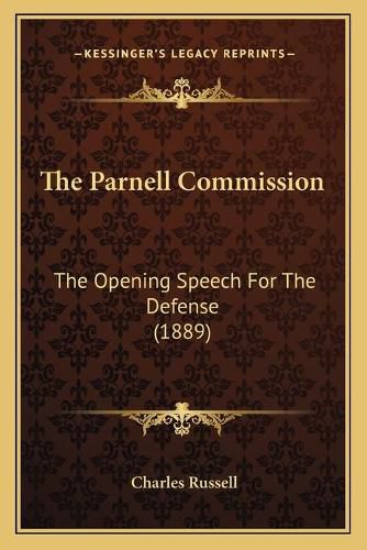 Cover image for The Parnell Commission: The Opening Speech for the Defense (1889)
